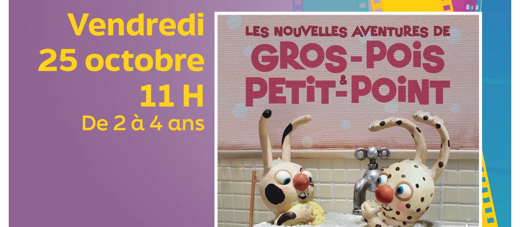 Ciné Doudou les nouvelles aventures de Gros-pois § Petit-pois 