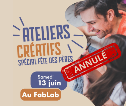 Ateliers créatifs Fête des Pères FabLab - ANNULÉ